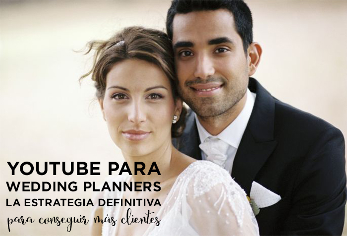 youtube-para-wedding-planners-la-estrategia-definitiva-para-conseguir-mas-clientes